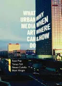 Čo dokáže umenie mestských médií: Prečo, kedy, kde a ako? - What Urban Media Art Can Do: Why When Where and How?