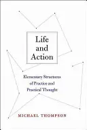 Život a čin: Vydanie: Život: Základné štruktúry praxe a praktického myslenia - Life and Action: Elementary Structures of Practice and Practical Thought