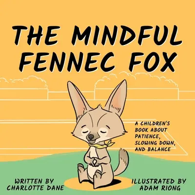Rozumná líška Fennec: Fénixova lienka: detská kniha o trpezlivosti, spomalení a rovnováhe - The Mindful Fennec Fox: A Children's Book About Patience, Slowing Down, and Balance