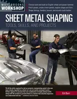Tvarovanie plechu: Nástroje, zručnosti a projekty - Sheet Metal Shaping: Tools, Skills, and Projects