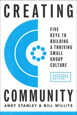 Vytváranie spoločenstva, revidované a aktualizované vydanie: Päť kľúčov k budovaniu prosperujúcej kultúry malých skupín - Creating Community, Revised & Updated Edition: Five Keys to Building a Thriving Small Group Culture