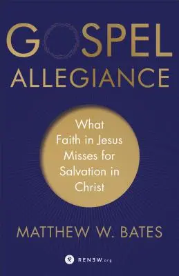 Vernosť evanjeliu: Čo chýba viere v Ježiša pre spásu v Kristovi - Gospel Allegiance: What Faith in Jesus Misses for Salvation in Christ