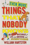 Ešte viac vecí, ktoré nikto nevie: 501 ďalších záhad života, vesmíru a všetkého - Even More Things That Nobody Knows: 501 Further Mysteries of Life, the Universe and Everything