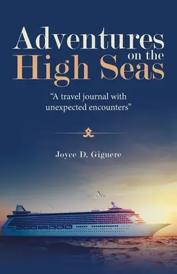 Dobrodružstvá na šírom mori: Cestovateľský denník s nečakanými stretnutiami - Adventures on the High Seas: A Travel Journal with Unexpected Encounters