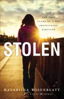 Ukradnuté: Skutočný príbeh ženy, ktorá prežila obchodovanie so sexom - Stolen: The True Story of a Sex Trafficking Survivor