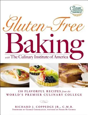 Bezlepkové pečenie s Americkým kulinárskym inštitútom: 150 chutných receptov z poprednej svetovej kulinárskej školy - Gluten-Free Baking with the Culinary Institute of America: 150 Flavorful Recipes from the World's Premier Culinary College