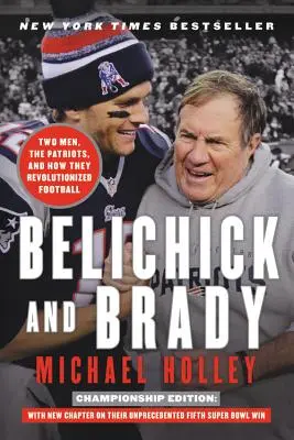 Belichick a Brady: Dvaja muži, Patriots a ako zmenili futbal - Belichick and Brady: Two Men, the Patriots, and How They Revolutionized Football