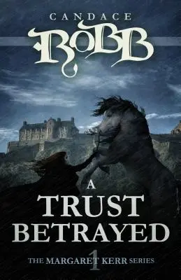 Zradená dôvera: Séria Margaret Kerrová - kniha prvá - A Trust Betrayed: The Margaret Kerr Series - Book One