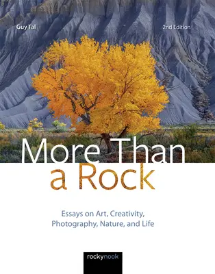 Viac ako skala, 2. vydanie: Eseje o umení, tvorivosti, fotografii, prírode a živote - More Than a Rock, 2nd Edition: Essays on Art, Creativity, Photography, Nature, and Life