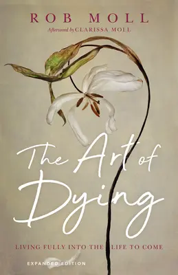 Umenie umierať: - The Art of Dying: Living Fully Into the Life to Come