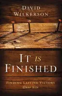 Je dokonané: Nájdenie trvalého víťazstva nad hriechom - It Is Finished: Finding Lasting Victory Over Sin