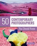 50 súčasných fotografov, ktorých by ste mali poznať - 50 Contemporary Photographers You Should Know
