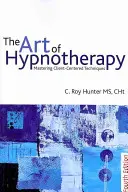 Umenie hypnoterapie: Zvládnutie techník zameraných na klienta - The Art of Hypnotherapy: Mastering Client-Centered Techniques