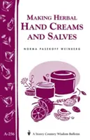 Výroba bylinných krémov a solí na ruky: Vydanie bulletinu Storey's Country Wisdom A-256 - Making Herbal Hand Creams and Salves: Storey's Country Wisdom Bulletin A-256