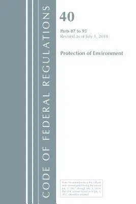 Kódex federálnych predpisov, Hlava 40 Ochrana životného prostredia 87-95, revidované k 1. júlu 2018 (Úrad federálneho registra (USA)) - Code of Federal Regulations, Title 40 Protection of the Environment 87-95, Revised as of July 1, 2018 (Office Of The Federal Register (U.S.))