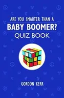 Ste múdrejší ako baby boomer? - Kvízová kniha - Are You Smarter Than a Baby Boomer? - Quiz Book