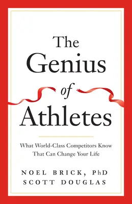 Génius športovcov: Čo vedia pretekári svetovej triedy a čo môže zmeniť váš život - The Genius of Athletes: What World-Class Competitors Know That Can Change Your Life