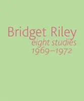 Bridget Riley: Osem štúdií 1969-1972 - Bridget Riley: Eight Studies 1969-1972