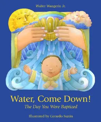 Voda zostupuje: Deň, keď si bol pokrstený - Water Come Down: The Day You Were Baptized