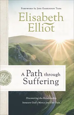Cesta cez utrpenie: Objavovanie vzťahu medzi Božím milosrdenstvom a našou bolesťou - A Path Through Suffering: Discovering the Relationship Between God's Mercy and Our Pain