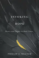 Vzývanie nádeje: Teória a utópia v temných časoch - Invoking Hope: Theory and Utopia in Dark Times