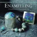 Nové remeslá: Smaltovanie: 25 krásnych projektov krok za krokom - New Crafts: Enamelling: 25 Beautiful Projects Shown Step by Step
