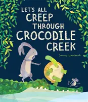 Poďme sa všetci plaziť cez Krokodílí potok - Let's All Creep Through Crocodile Creek