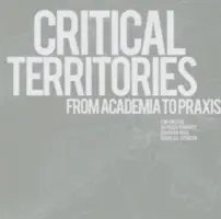 Kritické územia: Od akademickej pôdy k praxi - Critical Territories: From Academia to Praxis