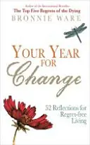 Váš rok pre zmenu - 52 úvah pre život bez výčitiek - Your Year for Change - 52 Reflections for Regret-Free Living