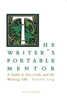 Prenosný mentor spisovateľa: Sprievodca umením, remeslom a spisovateľským životom, druhé vydanie - The Writer's Portable Mentor: A Guide to Art, Craft, and the Writing Life, Second Edition