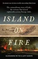 Ostrov v plameňoch - Neobyčajný príbeh Laki, sopky, ktorá v 18. storočí zmenila Európu na temnú - Island on Fire - The extraordinary story of Laki, the volcano that turned eighteenth-century Europe dark