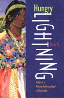 Hladný blesk: Zápisky antropologičky vo Venezuele - Hungry Lightning: Notes of a Woman Anthropologist in Venezuela