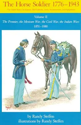 Horse Soldier, 1851-1880, 2. diel: Hranica, Mexická vojna, Občianska vojna, Indiánske vojny - Horse Soldier, 1851-1880, Volume 2: The Frontier, the Mexican War, the Civil War, the Indian Wars