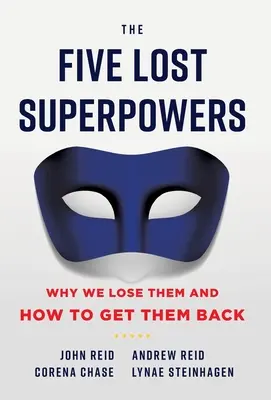 Päť stratených superschopností: Prečo ich strácame a ako ich získať späť - The Five Lost Superpowers: Why We Lose Them and How to Get Them Back