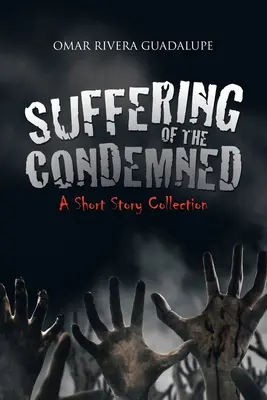 Utrpenie odsúdených: Zbierka poviedok - Suffering of the Condemned: A Short Story Collection