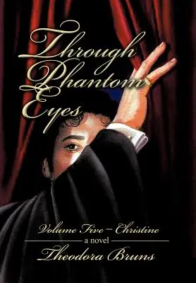 Očami fantóma: piaty diel - Christine - Through Phantom Eyes: Volume Five - Christine