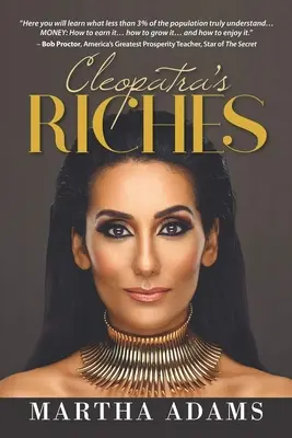 Kleopatrino bohatstvo: Ako zarábať, rásť a užívať si peniaze, aby ste obohatili svoj život - Cleopatra's Riches: How to Earn, Grow and Enjoy Your Money to Enrich Your Life