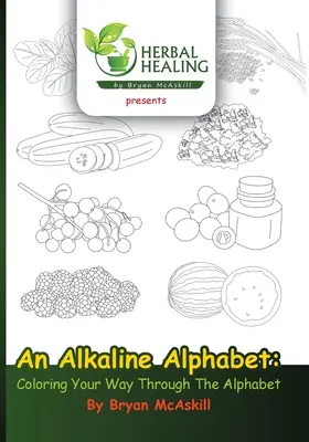 Alkalická abeceda: Vymaľuj si cestu abecedou - An Alkaline Alphabet: Coloring Your Way Through The Alphabet