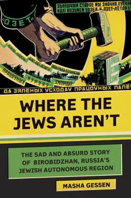 Kde nie sú Židia: Smutný a absurdný príbeh Birobidžanu, ruskej židovskej autonómnej oblasti - Where the Jews Aren't: The Sad and Absurd Story of Birobidzhan, Russia's Jewish Autonomous Region