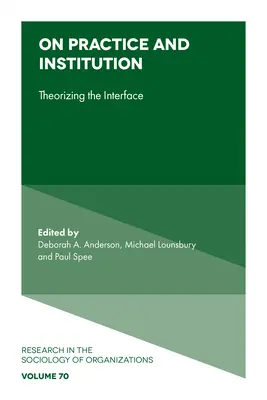 O praxi a inštitúcii: Nové teoretické východiská - On Practice and Institution: Theorizing the Interface