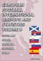 Medzinárodné zostavy a štatistiky európskeho futbalu - 9. diel Škótsko až Španielsko - European Football International Line-ups and Statistics - Volume 9 Scotland to Spain