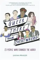 Queer, Tam a Všade: 23 ľudí, ktorí zmenili svet - Queer, There, and Everywhere: 23 People Who Changed the World