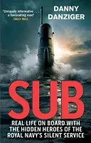 Sub - Skutočný život na palube so skrytými hrdinami tichej služby kráľovského námorníctva - Sub - Real Life on Board with the Hidden Heroes of the Royal Navy's Silent Service