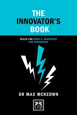 Kniha inovátora: Pravidlá pre rebelov, maverikov a inovátorov - The Innovator's Book: Rules for Rebels, Mavericks and Innovators