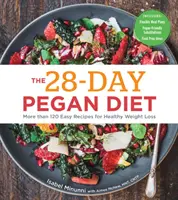 Peganova diéta na 28 dní: Viac ako 120 jednoduchých receptov na zdravé chudnutie - The 28-Day Pegan Diet: More Than 120 Easy Recipes for Healthy Weight Loss