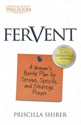 Horlivý: A Woman's Battle Plan to Serious, Specific and Strategic Prayer (Bojový plán ženy za vážnu, špecifickú a strategickú modlitbu) - Fervent: A Woman's Battle Plan to Serious, Specific and Strategic Prayer