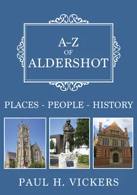 A-Z of Aldershot - Miesta - Ľudia - História - A-Z of Aldershot - Places-People-History