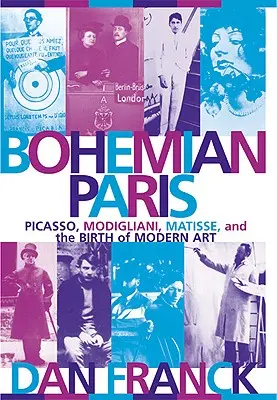 Český Paríž: Picasso, Modigliani, Matisse a zrod moderného umenia - Bohemian Paris: Picasso, Modigliani, Matisse, and the Birth of Modern Art