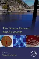 Rozmanité tváre Bacillus Cereus - The Diverse Faces of Bacillus Cereus