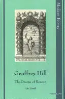 Geoffrey Hill; Dráma rozumu - Geoffrey Hill; The Drama of Reason